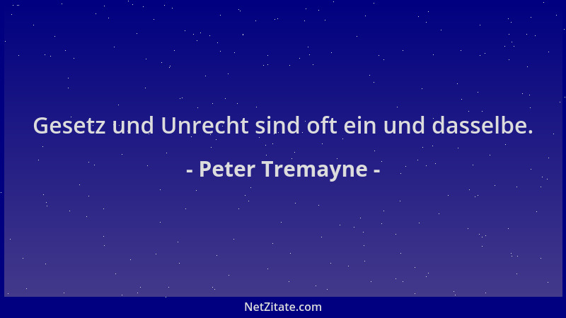 Peter Tremayne - Gesetz und Unrecht sind oft ein und dasselbe....