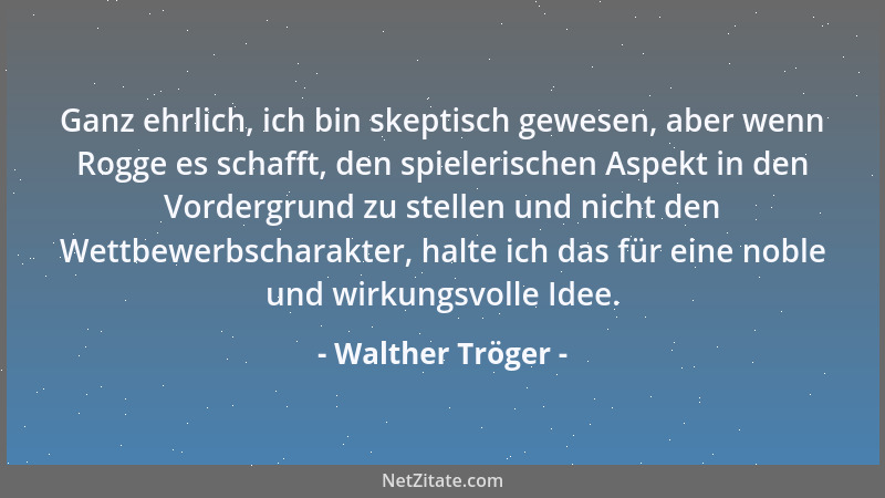 Walther Tröger - Wer mich nicht wählt, der hat mich nicht verdient....
