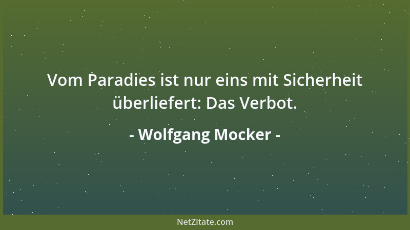 Wolfgang Mocker - Vom Paradies ist nur eins mit Sicherheit überliefert: Das Verbot....