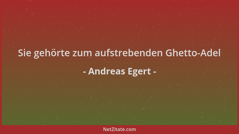 Andreas Egert - Sie gehörte zum aufstrebenden Ghetto-Adel...