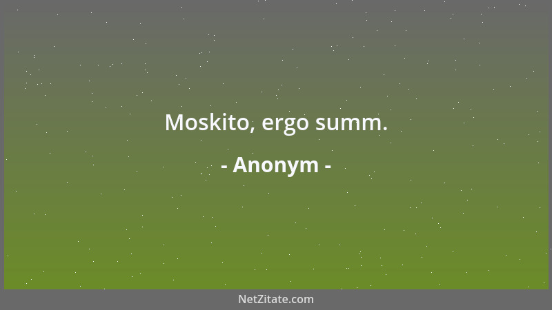 Anonym - Moskito, ergo summ....