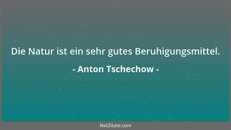Anton Tschechow - Man schmeichelt demjenigen, vor dem man bange ist....