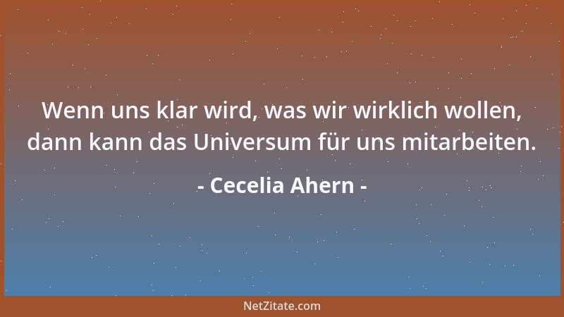 Cecelia Ahern - Wenn uns klar wird, was wir wirklich wollen, dann kann das Universum für uns mitarbeiten....