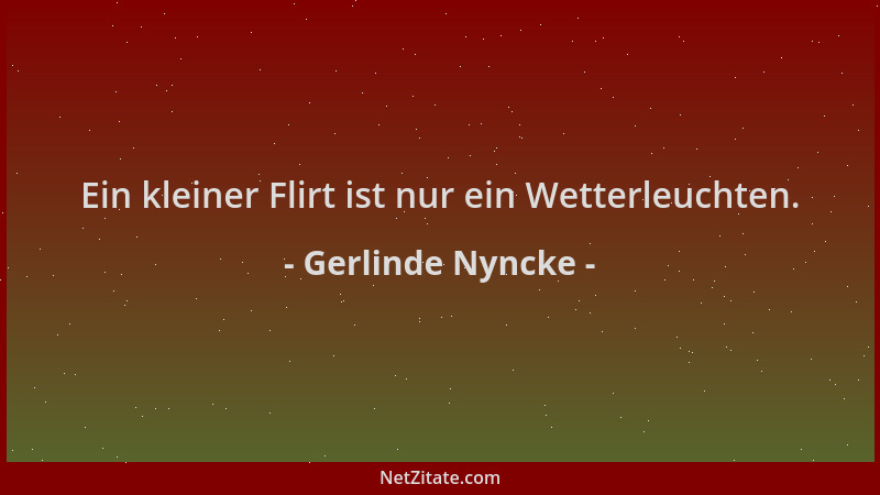 Gerlinde Nyncke - Ein kleiner Flirt ist nur ein Wetterleuchten....