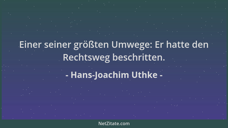 Hans-Joachim Uthke - Einer seiner größten Umwege: Er hatte den Rechtsweg beschritten....
