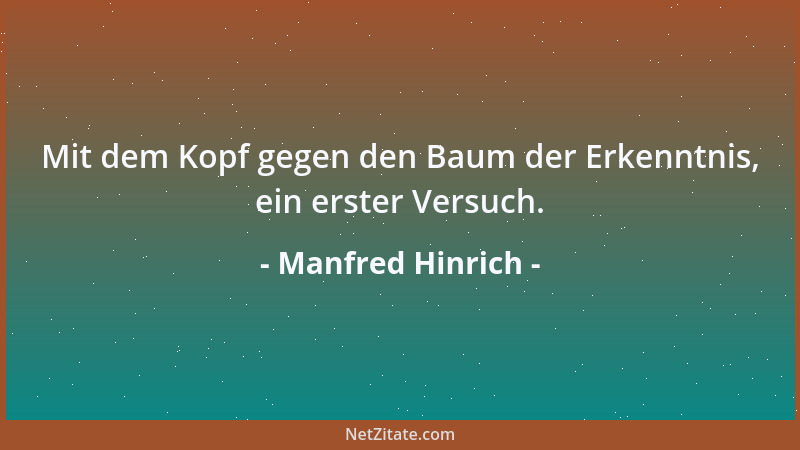 Manfred Hinrich - Er verflucht die heutige Zeit und segnet sie morgen als die gute alte....