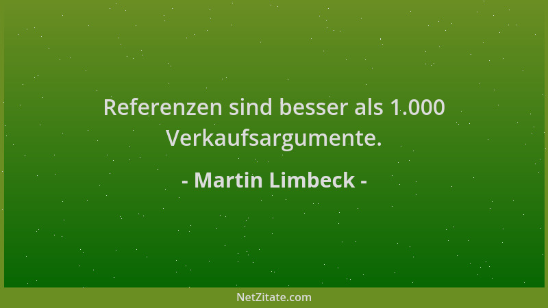 Martin Limbeck - Referenzen sind besser als 1.000 Verkaufsargumente....