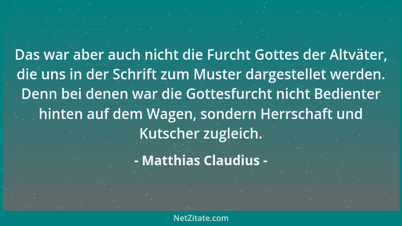 Matthias Claudius - Das war aber auch nicht die Furcht Gottes der Altväter, die uns in der Schrift zum Muster dargestellet...