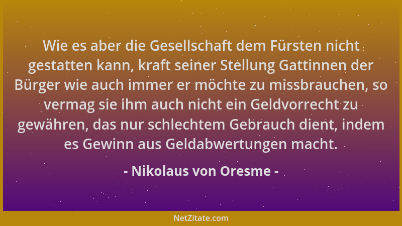 Nikolaus von Oresme - Wie es aber die Gesellschaft dem Fürsten nicht gestatten kann, kraft seiner Stellung Gattinnen der Bü...