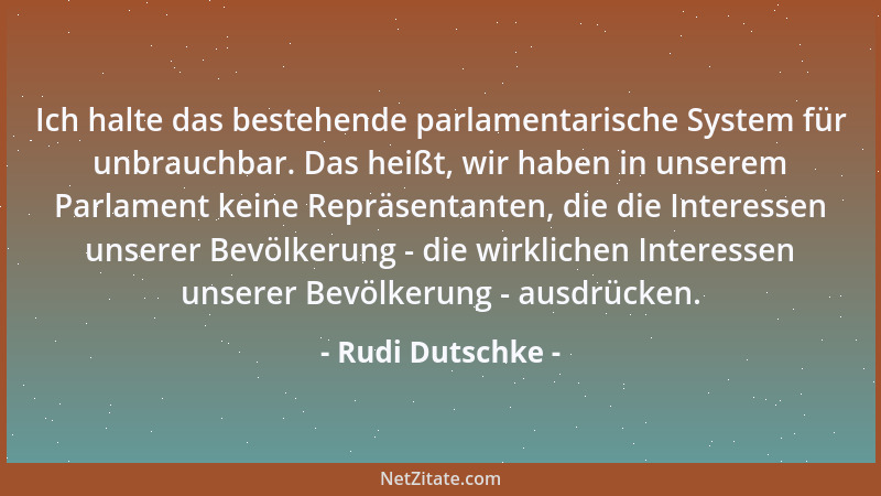 Rudi Dutschke - Ich halte das bestehende parlamentarische System für unbrauchbar. Das heißt, wir haben in unserem Parlament...