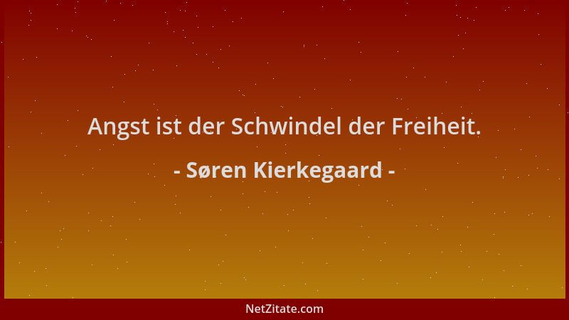 Søren Kierkegaard - Angst ist der Schwindel der Freiheit....