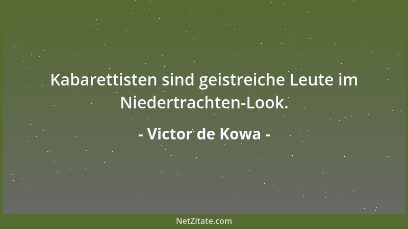 Victor de Kowa - Kabarettisten sind geistreiche Leute im Niedertrachten-Look....