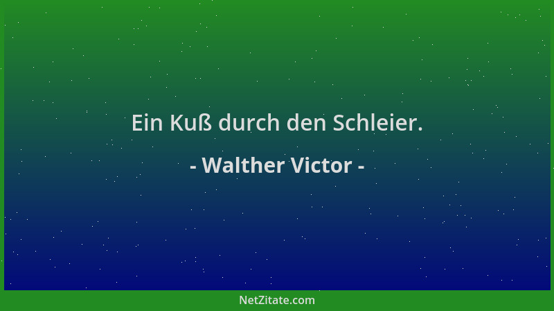 Walther Victor - Ein Kuß durch den Schleier....