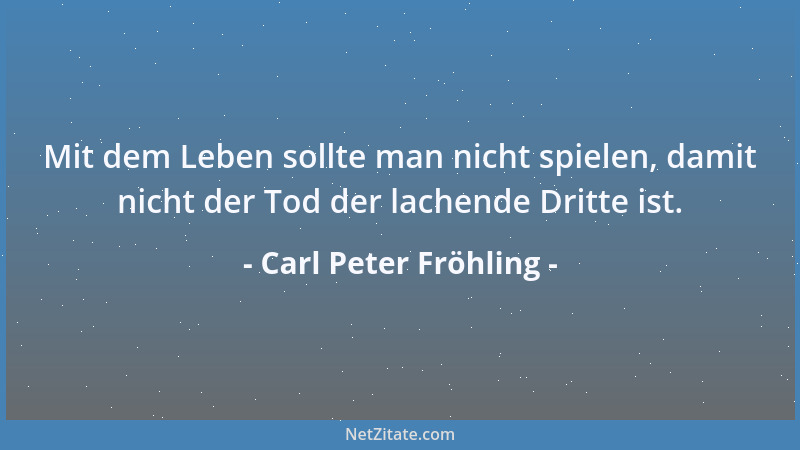 Carl Peter Fröhling - Wer viel Licht sucht, wird durch viel Dunkelheit gehen müssen....