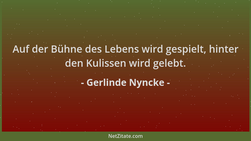 Gerlinde Nyncke - Auf der Bühne des Lebens wird gespielt, hinter den Kulissen wird gelebt....