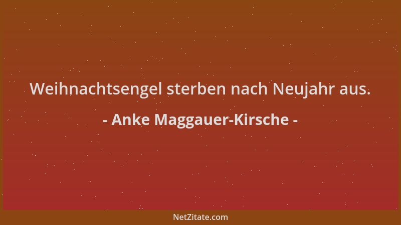Anke Maggauer-Kirsche - Weihnachtsengel sterben nach Neujahr aus....