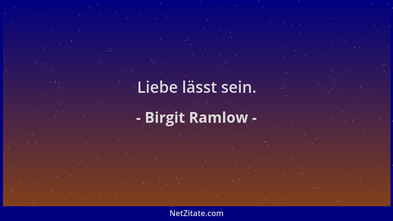 Birgit Ramlow - Liebe lässt sein....