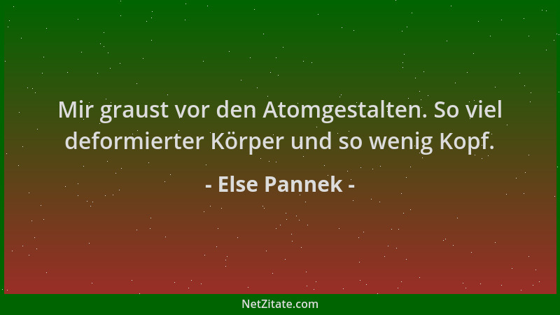 Else Pannek - Mir graust vor den Atomgestalten. So viel deformierter Körper und so wenig Kopf....