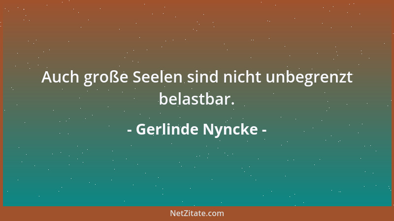 Gerlinde Nyncke - Die Welt ist größer als dein Kummer....