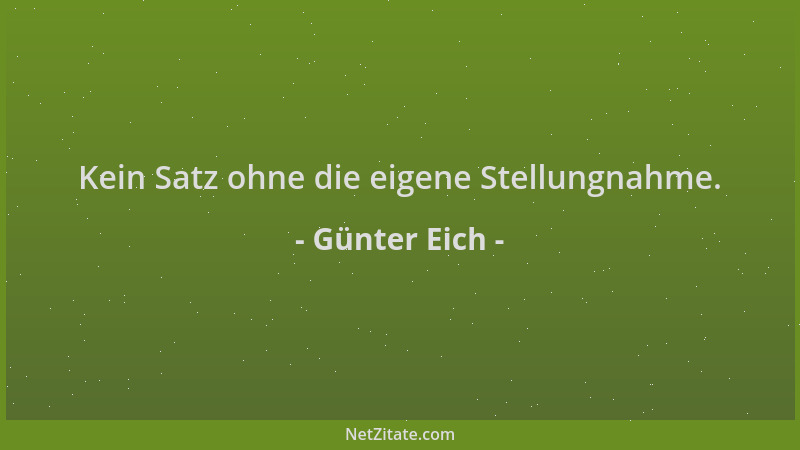 Günter Eich - Kein Satz ohne die eigene Stellungnahme....