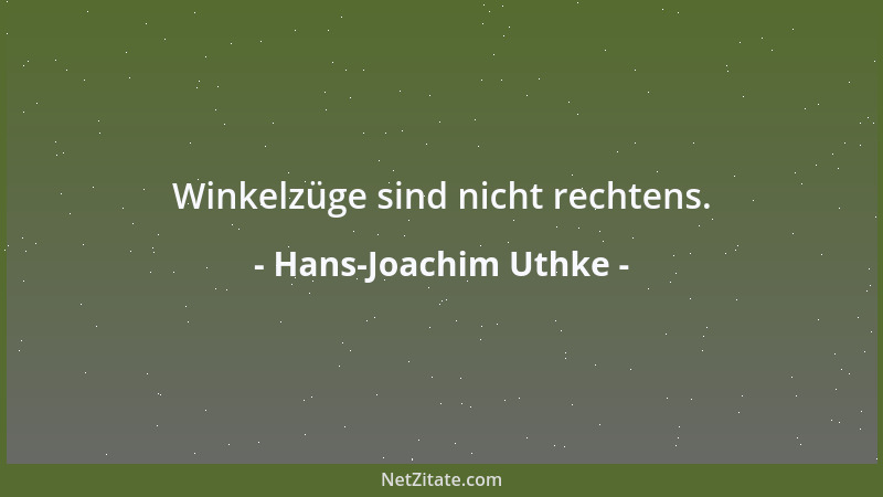 Hans-Joachim Uthke - Winkelzüge sind nicht rechtens....
