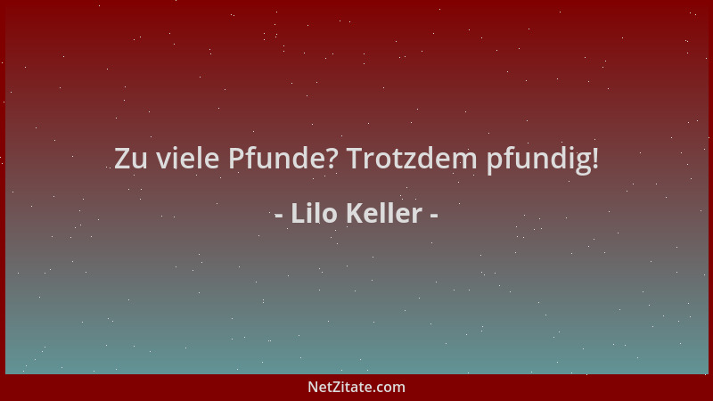 Lilo Keller - Zu viele Pfunde? Trotzdem pfundig!...