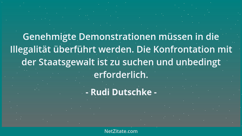 Rudi Dutschke - Genehmigte Demonstrationen müssen in die Illegalität überführt werden. Die Konfrontation mit der Staatsgewa...