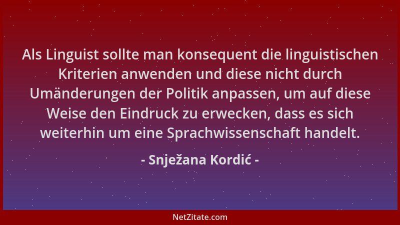 Snježana Kordić - Als Linguist sollte man konsequent die linguistischen Kriterien anwenden und diese nicht durch Umänderung...