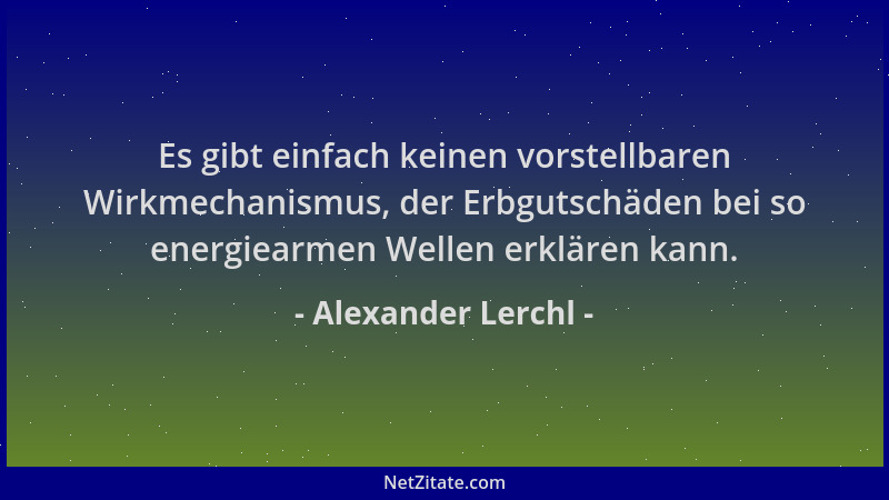 Alexander Lerchl - Es gibt einfach keinen vorstellbaren Wirkmechanismus, der Erbgutschäden bei so energiearmen Wellen erklä...