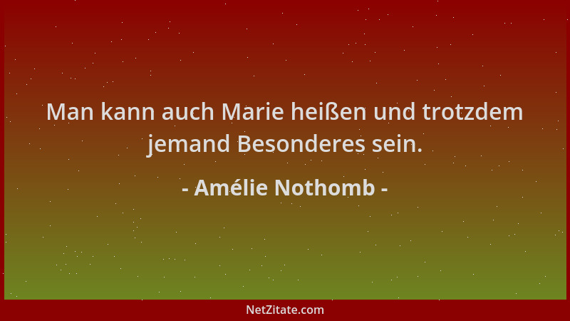 Amélie Nothomb - Man kann auch Marie heißen und trotzdem jemand Besonderes sein....