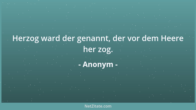 Anonym - Herzog ward der genannt, der vor dem Heere her zog....