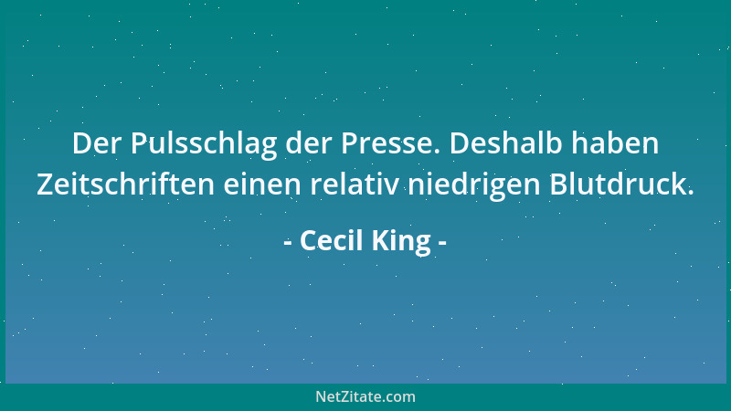 Cecil King - Der Pulsschlag der Presse. Deshalb haben Zeitschriften einen relativ niedrigen Blutdruck....