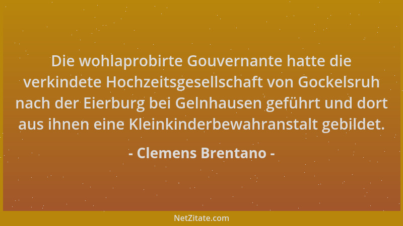 Clemens Brentano - Die wohlaprobirte Gouvernante hatte die verkindete Hochzeitsgesellschaft von Gockelsruh nach der Eierbur...