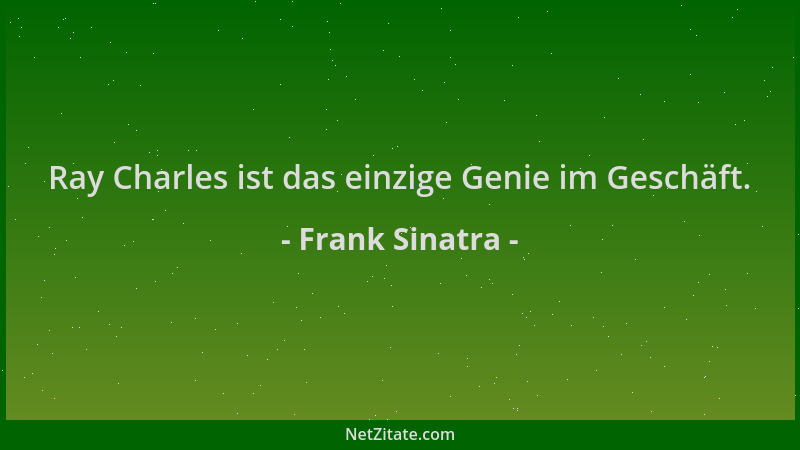 Frank Sinatra - Ray Charles ist das einzige Genie im Geschäft....