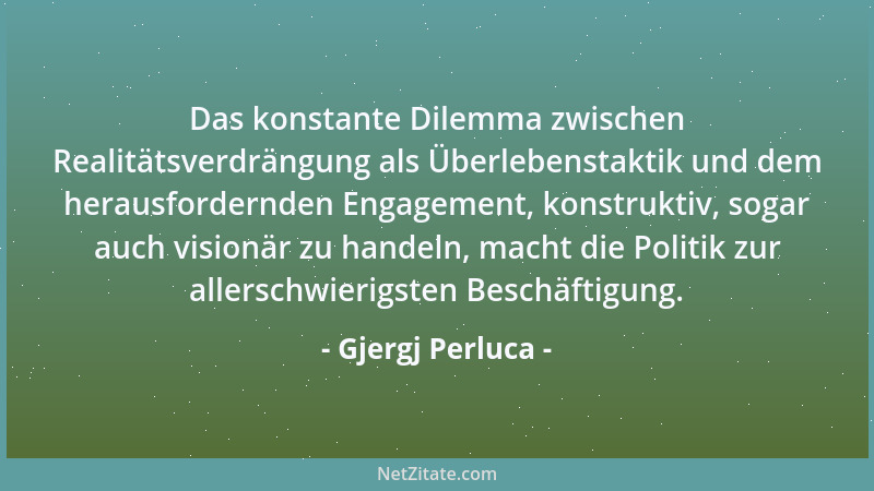 Gjergj Perluca - Das konstante Dilemma zwischen Realitätsverdrängung als Überlebenstaktik und dem herausfordernden Engageme...