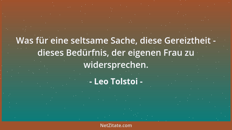 Leo Tolstoi - Die Verirrung hört deshalb nicht auf, Verirrung zu sein, weil die Mehrzahl sie teilt....