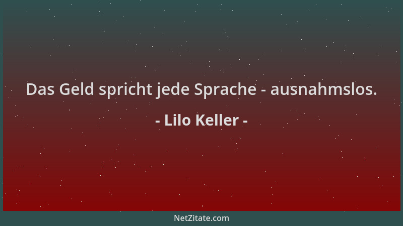 Lilo Keller - Das Geld spricht jede Sprache - ausnahmslos....