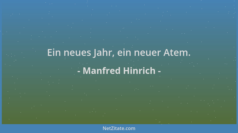 Manfred Hinrich - Ein neues Jahr, ein neuer Atem....