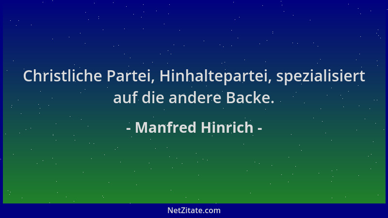 Manfred Hinrich - Christliche Partei, Hinhaltepartei, spezialisiert auf die andere Backe....