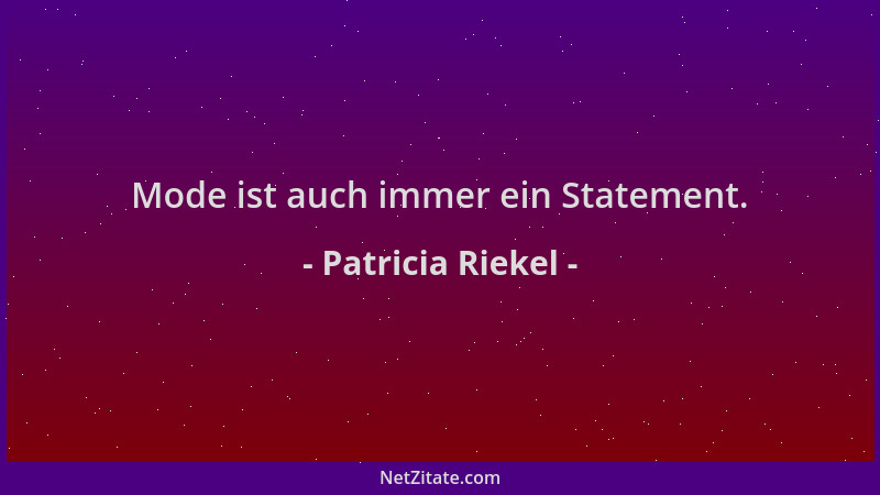 Patricia Riekel - Mode ist auch immer ein Statement....