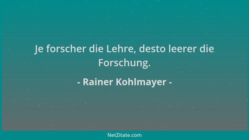 Rainer Kohlmayer - Je forscher die Lehre, desto leerer die Forschung....