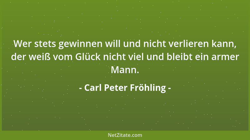 Carl Peter Fröhling - Weit mußt du gehen, bis an die Enden der Erde, bis an den Raum der Sterne, um zu erfahren, wo du steh...