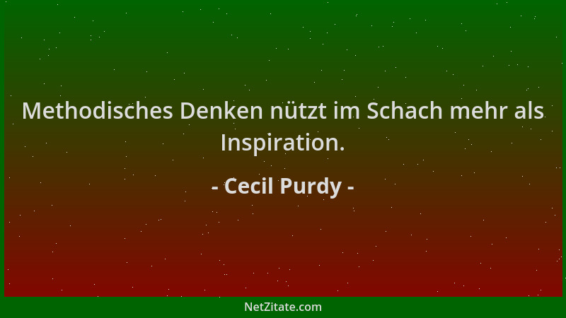 Cecil Purdy - Methodisches Denken nützt im Schach mehr als Inspiration....