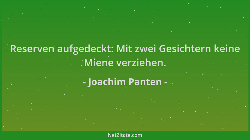 Joachim Panten - Reserven aufgedeckt: Mit zwei Gesichtern keine Miene verziehen....