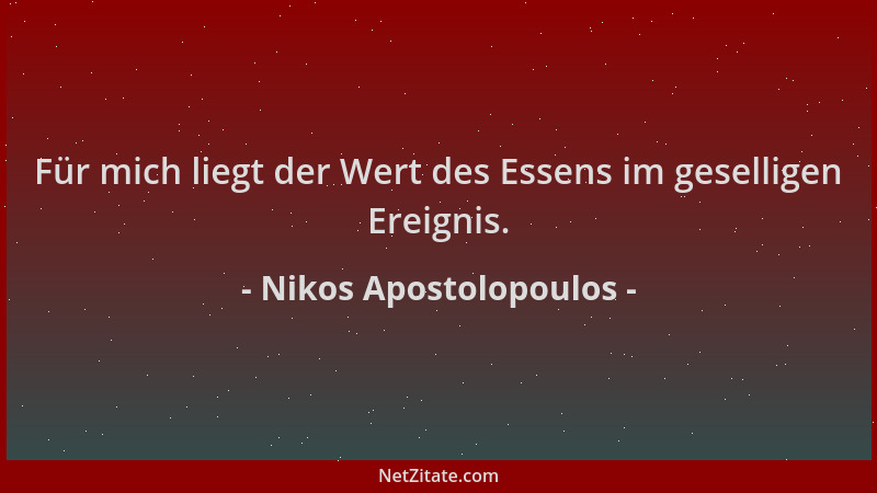 Nikos Apostolopoulos - Für mich liegt der Wert des Essens im geselligen Ereignis....