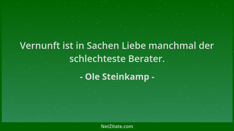 Ole Steinkamp - Vernunft ist in Sachen Liebe manchmal der schlechteste Berater....