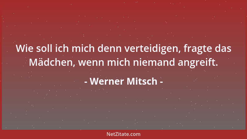 Werner Mitsch - Eine Gesellschaft, die sich mehr leistet, als sie sich leisten kann, nennt man Leistungsgesellschaft....