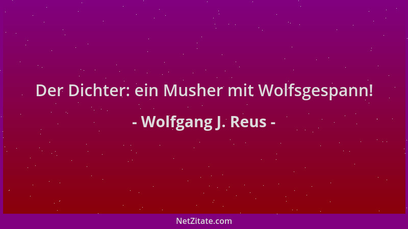Wolfgang J. Reus - Der Dichter: ein Musher mit Wolfsgespann!...