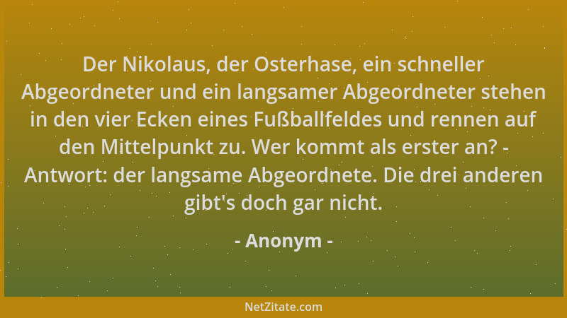 Anonym - Der Nikolaus, der Osterhase, ein schneller Abgeordneter und ein langsamer Abgeordneter stehen in den vier Ecken ei...