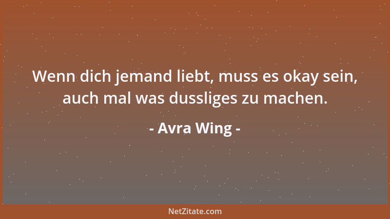 Avra Wing - Es gibt einfach Dinge auf der Welt, da kann dir keiner helfen....